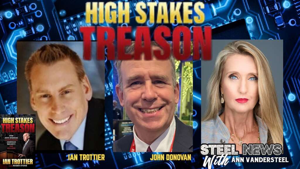 8.26.25 STEEL NEWS W/ ANN VANDERSTEEL HIGH STAKES TREASON