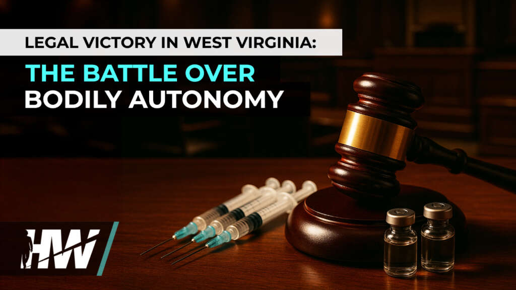 LEGAL VICTORY IN WEST VIRGINIA: THE BATTLE OVER BODILY AUTONOMY