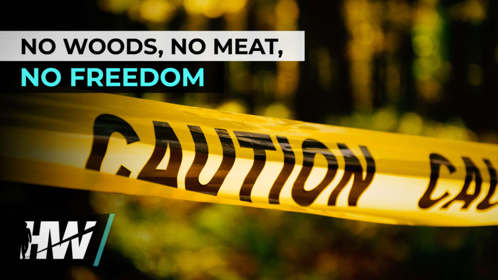NO WOODS, NO MEAT, NO FREEDOM