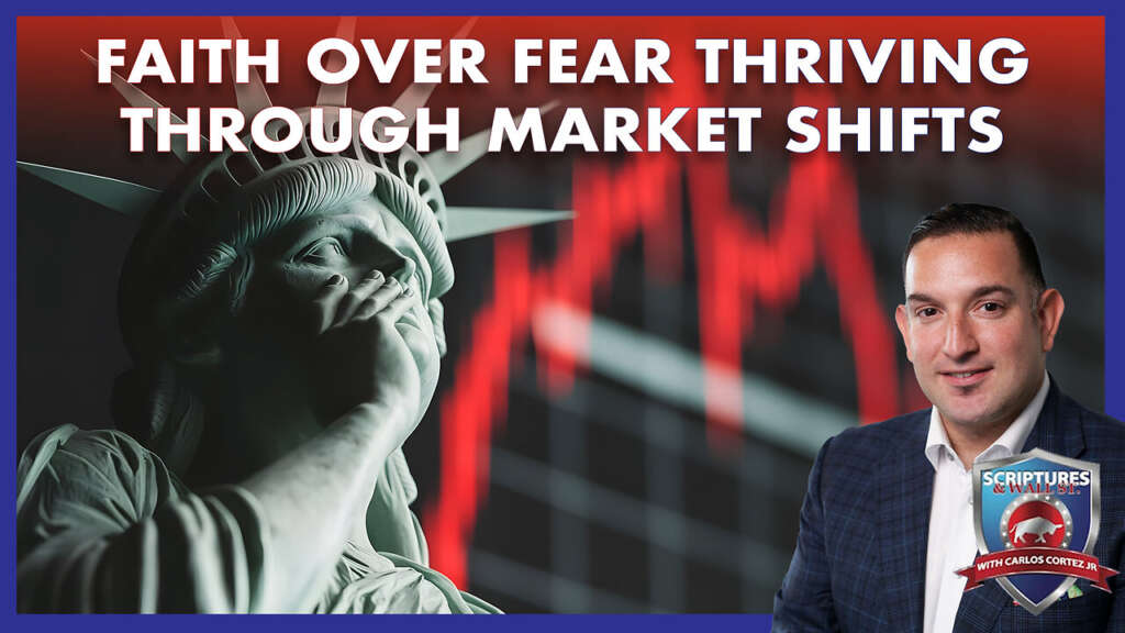 SCRIPTURES AND WALLSTREET – FAITH OVER FEAR THRIVING THROUGH MARKET SHIFTS