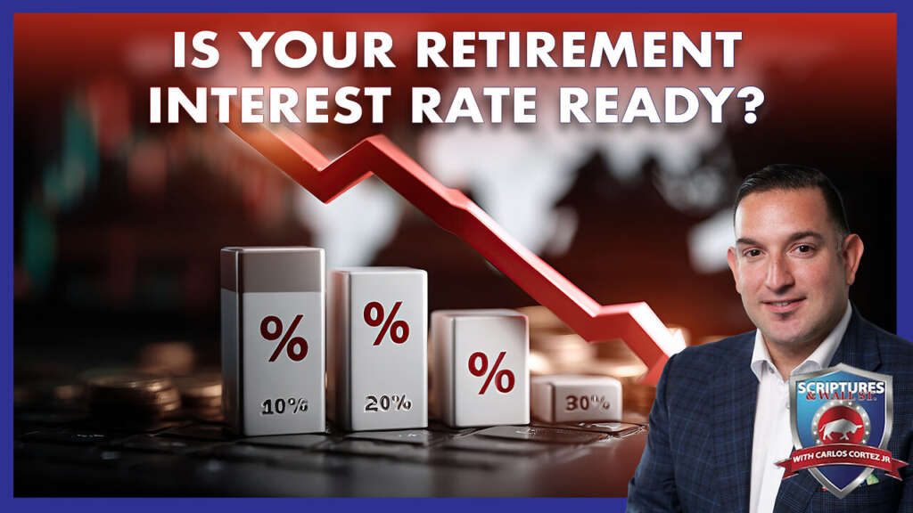 SCRIPTURES AND WALLSTREET – IS YOUR RETIREMENT INTEREST RATE READY