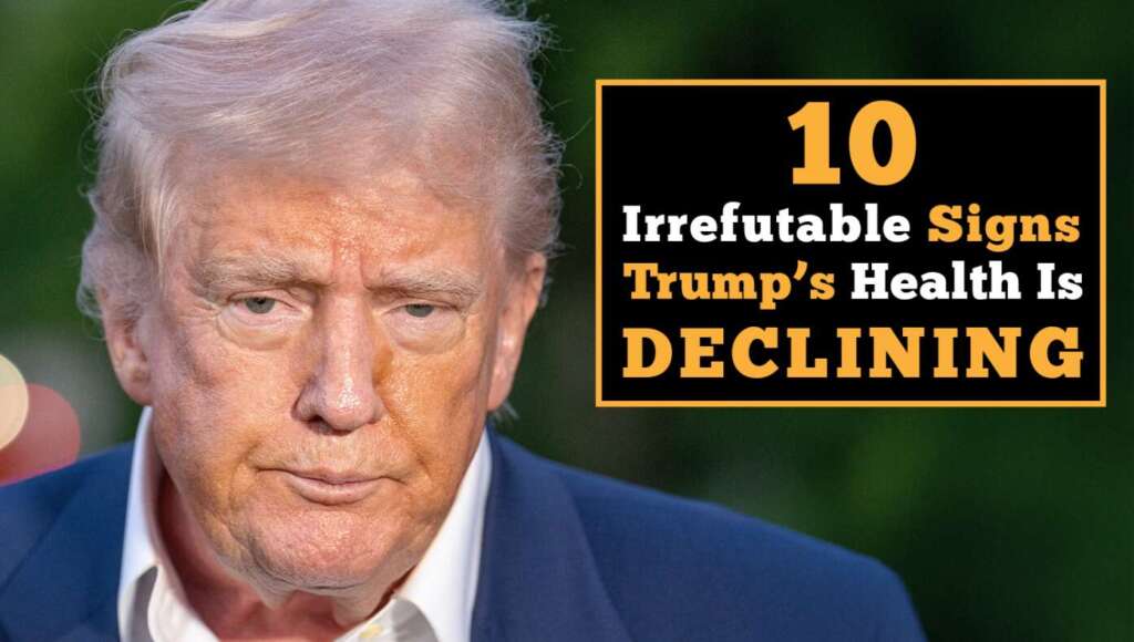10 Irrefutable Signs Trump’s Health Is Declining (Satire)