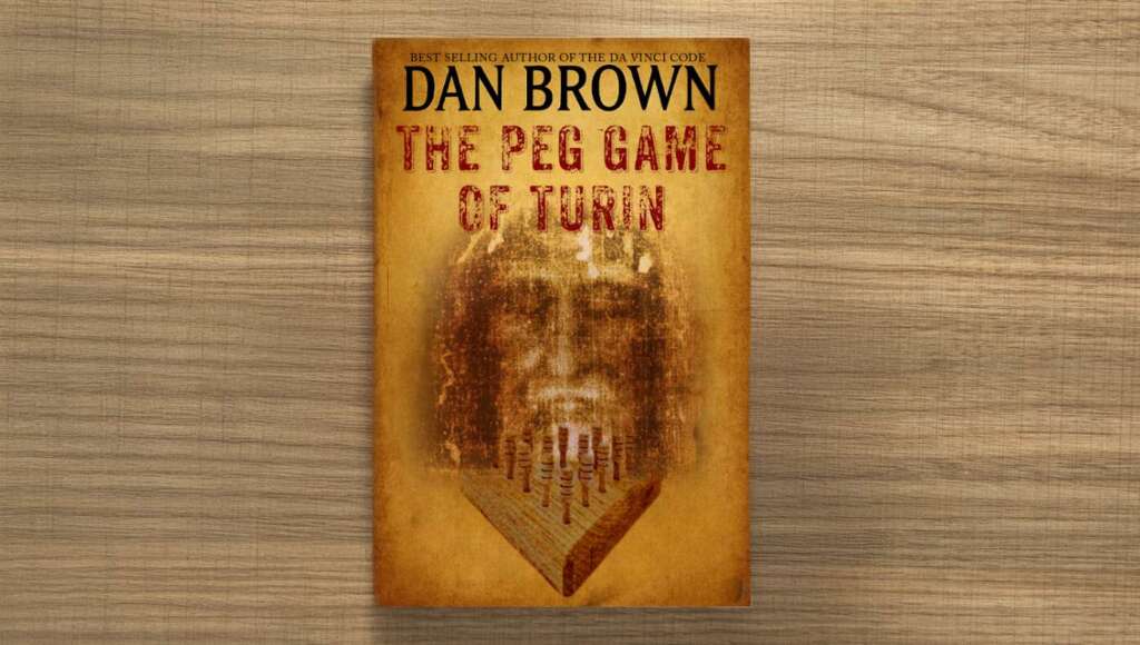Dan Brown Releases New Novel Where The Shroud Of Turin Contains A Hidden Code That Explains How To Do The Cracker Barrel Peg Game (Satire)