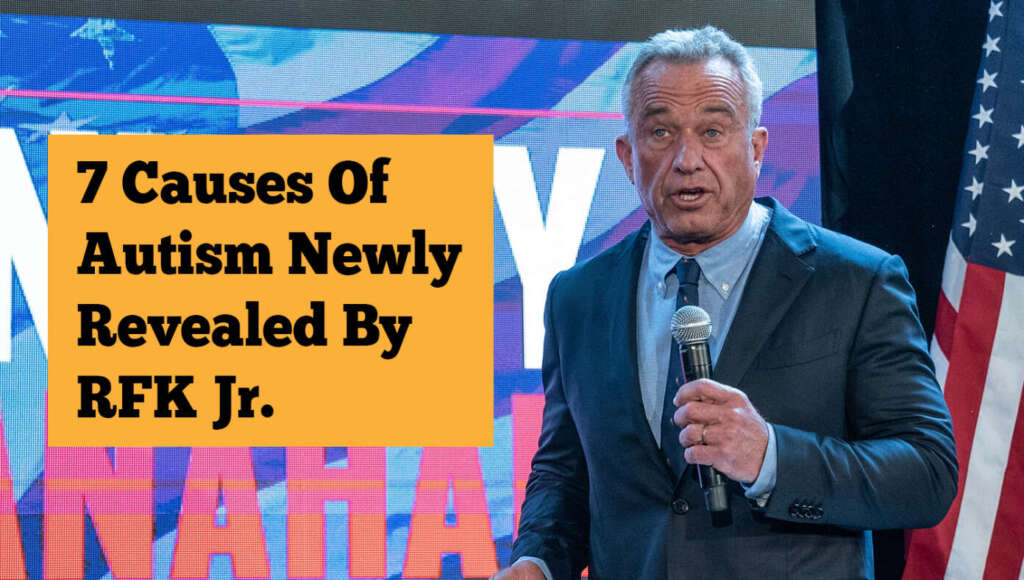 7 Causes Of Autism Newly Revealed By RFK Jr. (Satire)