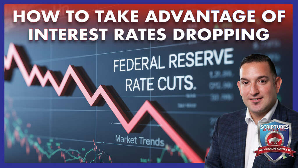 SCRIPTURES AND WALLSTREET – HOW TO TAKE ADVANTAGE OF INTEREST RATES DROPPING