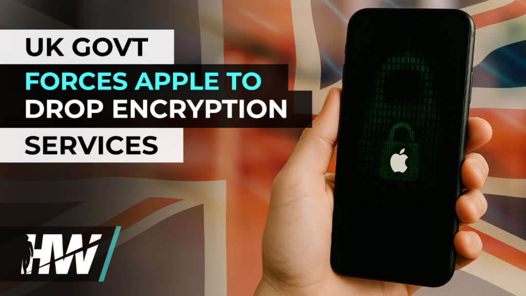 UK GOVT FORCES APPLE TO DROP ENCRYPTION SERVICES