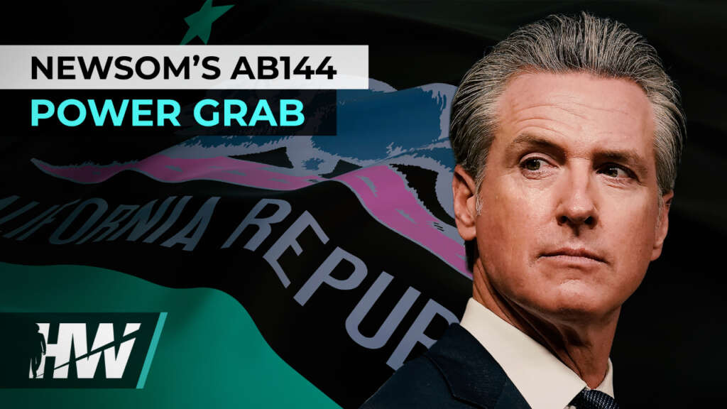NEWSOM’S AB144 POWER GRAB