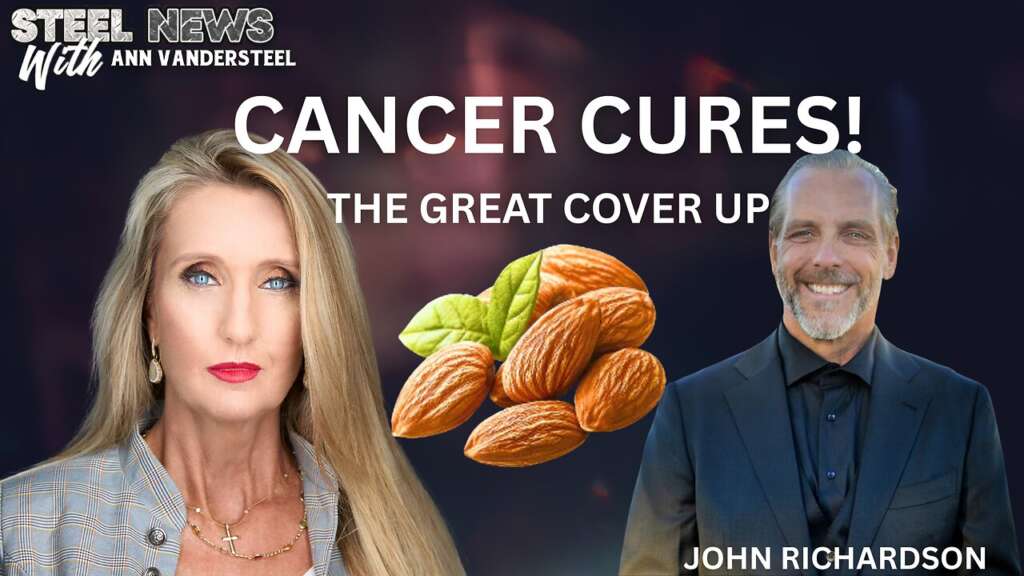 9.25.25 STEEL NEWS W/ ANN VANDERSTEEL CANCER CURES- THE GREAT COVER UP
