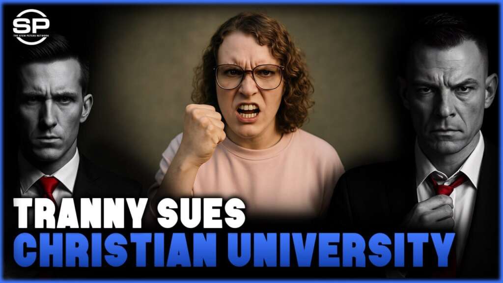 SPIRITUAL LAWFARE: Tranny Sues to Takedown Christian University