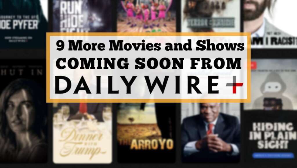 9 More Movies & Shows Coming Soon From Daily Wire (Satire)