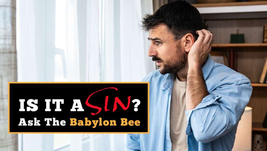 Is It A Sin? Ask The Babylon Bee (Satire)