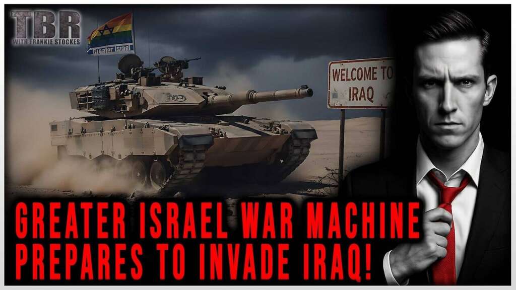 THE BASED REPORT: Greater Israel War Machine Prepares To Invade IRAQ!