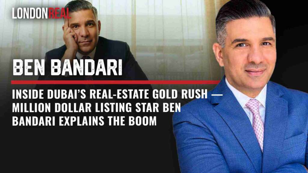 Inside Dubai’s Real-Estate Gold Rush — Million Dollar Listing Star Ben Bandari Explains the Boom | Brian Rose