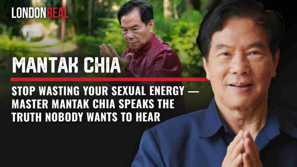 Stop Wasting Your Sexual Energy – Master Mantak Chia Speaks The Truth Nobody Wants To Hear | Brian Rose