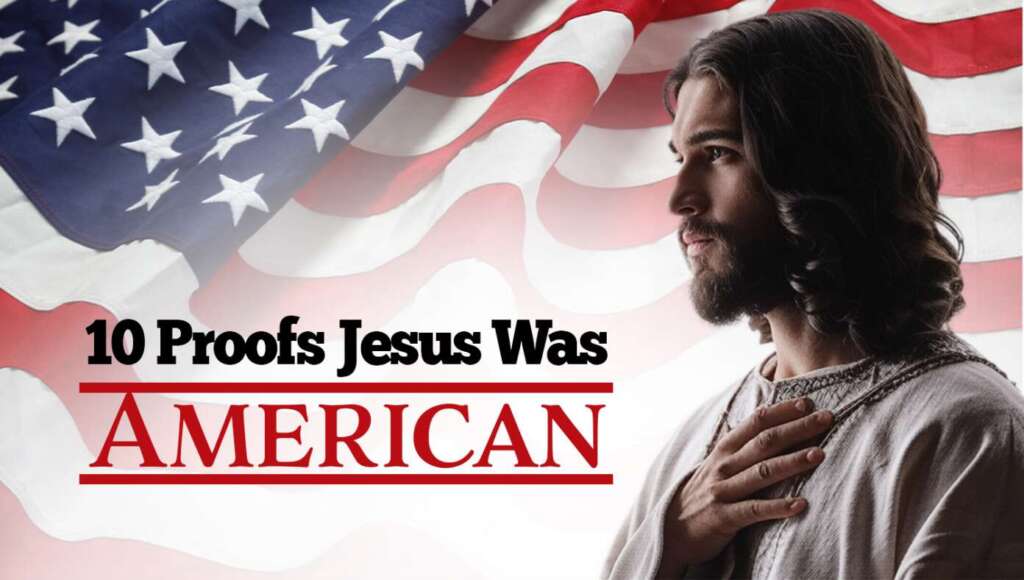 10 Proofs Jesus Was American (Satire)