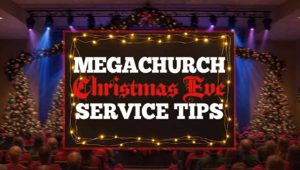 8 Tips To Take Your Megachurch Christmas Eve Service To The Next Level (Satire)