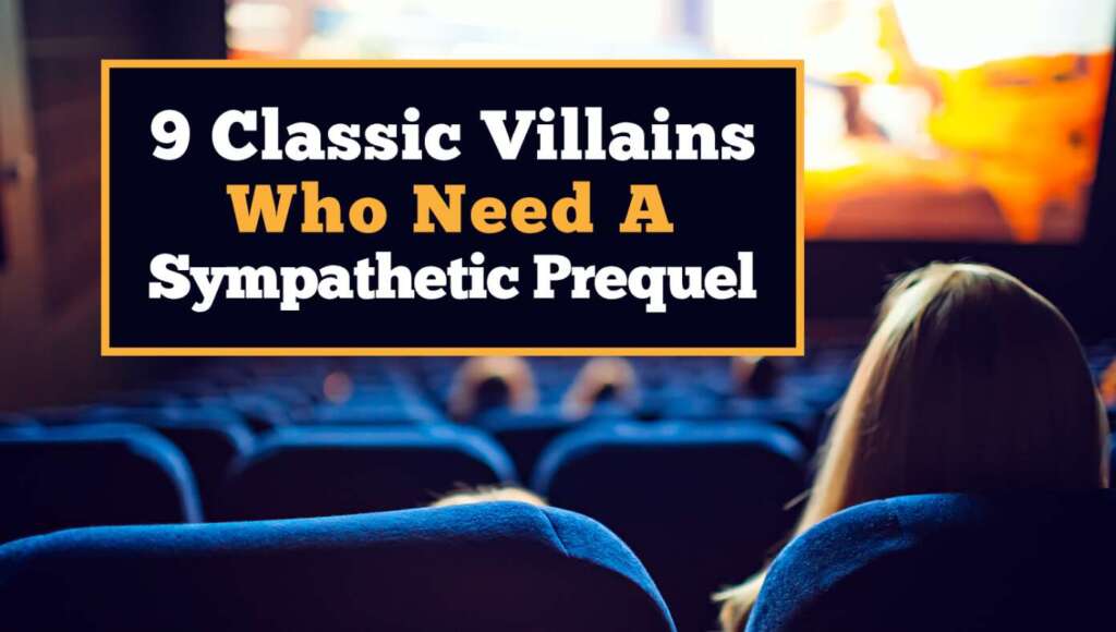 9 Classic Villains Who Need A Sympathetic Origin Story Prequel (Satire)