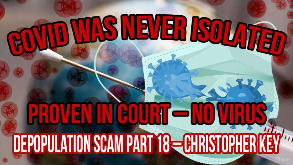 COVID Never Existed – Proven in Court! Depopulation Scam Part 18