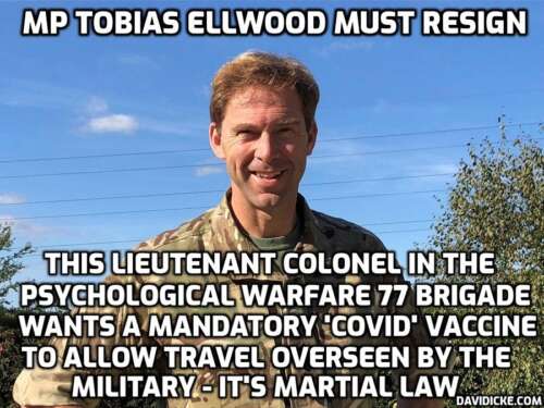Former MP Ellwood is a lieutenant colonel in the British army’s psychological warfare operation, 77th Brigade, that was at the forefront (from the shadows) of the ‘Covid’ hoax. You are not sending our kids to fight yet another Cult war you ridiculous man
