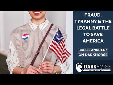 Fraud, Tyranny & the Legal Battle to Save America: Bobbie Anne Cox on DarkHorse